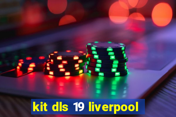 kit dls 19 liverpool